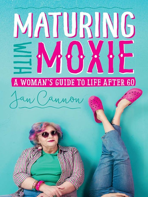Title details for Maturing with Moxie by Jan Cannon - Available
